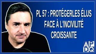 PL 57 : Protéger les élus face à l’incivilité croissante