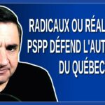 Radicaux ou réalistes ? PSPP défend l’autonomie du Québec