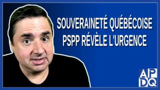 Souveraineté québécoise: PSPP révèle l’urgence