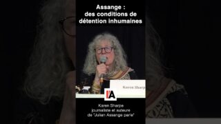 Assange : des conditions de détention inhumaines – Karen Sharpe