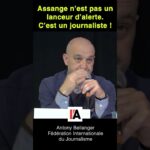 Assange n’est pas un lanceur d’alerte. C’est un journaliste ! – Antony Bellanger
