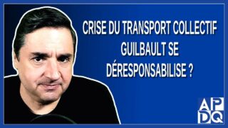 Crise du transport collectif : Guilbault se déresponsabilise ?