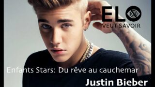Enfants Stars – Du Rêve au Cauchemar – Justin Bieber