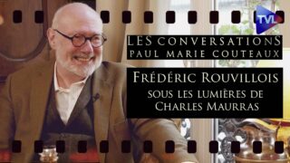 Frédéric Rouvillois, sous les lumières de Charles Maurras – Les Conversations de P-M Coûteaux n°43