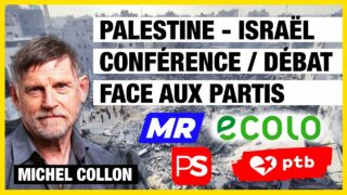 Palestine – Israël : Michel Collon interpelle les partis face à l’Histoire