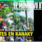 Révoltes en Kanaky – Le Monde vu d’en Bas – n°132