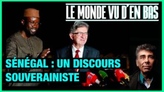 Sénégal : un discours souverainiste – Le Monde vu d’en Bas – n°131