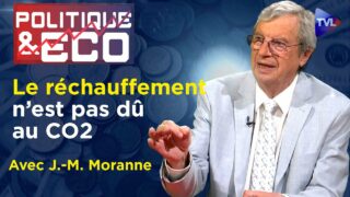 Climat et CO2 : décryptage d’une manipulation – Politique & Eco n°439 avec Jacques-Marie Moranne