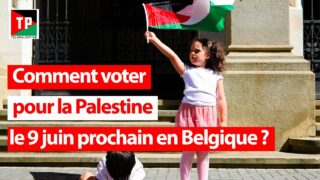 Comment voter pour la Palestine le 9 juin prochain en Belgique?