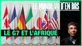 Le G7 et l’Afrique – Le Monde vu d’en bas – n°139