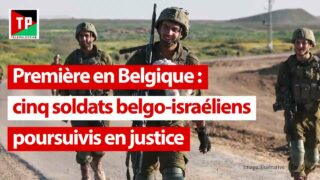 Première en Belgique : cinq soldats belgo-israéliens poursuivis en justice