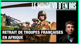 Retrait de troupes françaises en Afrique – Le Monde vu d’en bas – n°141