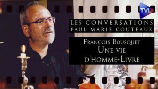François Bousquet, une vie d’homme-Livre – Les Conversations de Paul-Marie Coûteaux n°48 – TVL