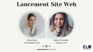 Lancement Site Web avec Élo Veut Savoir et Valérie Pizzimenti