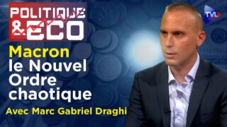 Macron : la guerre civile sous contrôle ? – Politique & Eco n°443 avec Marc Gabriel Draghi – TVL