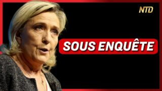 Marine Le Pen visée par une enquête judiciaire ; Rupture d’un barrage en Chine | NTD L’Actu