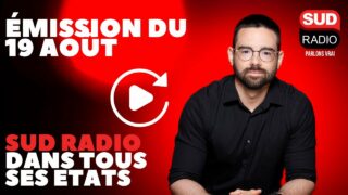 Sud Radio dans tous ses états – Émission du 19 août