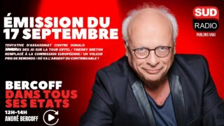 Bercoff dans tous ses états – Émission du 17 septembre