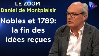 Ces nobles qui ont fait la Révolution ! – Le Zoom – Daniel de Montplaisir – TVL