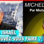 Face à Israël que pouvez-vous faire ? – Michel Midi