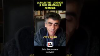 La Palestine : l’endroit le plus stratégique du monde – Saïd Bouamama