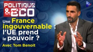 Une France sous tutelle : compte à rebours lancé – Politique & Eco avec Tom Benoit – TVL