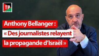 Anthony Bellanger: « Des journalistes relayent la propagande d’Israël »