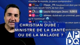 Christian Dubé ministre de la Santé ou la Maladie