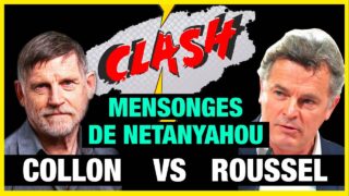 Clash : Collon vs Roussel : Ne répétons pas les mensonges de Netanyahou !