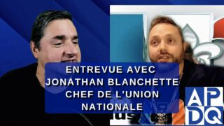 Entrevue exclusive avec Jonathan Blanchette chef de l’Union Nationale