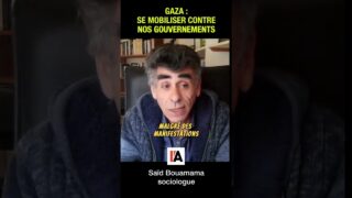 Gaza : pourquoi se mobiliser contre nos gouvernements – Saïd Bouamama