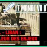 Israël – Liban : l’ampleur des enjeux – Le Monde vu d’en bas – n°149