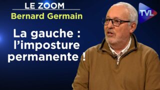 Mon combat : démasquer l’idéologie de gauche ! – Le Zoom – Bernard Germain – TVL