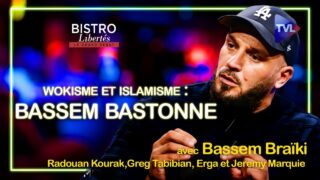 Wokisme et islamisme : Bassem bastonne – Bistro Libertés – TVL