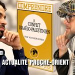 YOUSSEF HINDI – « COMPRENDRE LE CONFLIT ISRAÉLO-PALESTINIEN » AU REGARD DE L’ACTUALITÉ