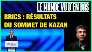 BRICS : résultats du sommet de Kazan – Le Monde vu d’en Bas – n°155