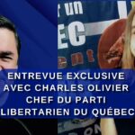 Entrevue exclusive avec Charles Olivier chef du parti Libertarien du Québec