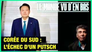 Corée du Sud : l’échec d’un putch – Le Monde vu d’en Bas – n°165