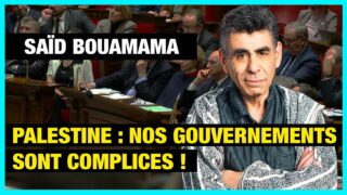 Palestine : nos gouvernements complices ! – Saïd Bouamama