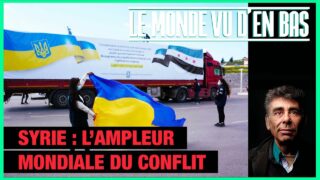 Syrie : l’ampleur mondiale du conflit – Le Monde vu d’en bas – n°164