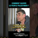 Comment sauver le peuple palestinien ? – Saïd Bouamama  #gazaunderattack #gaza #palestine