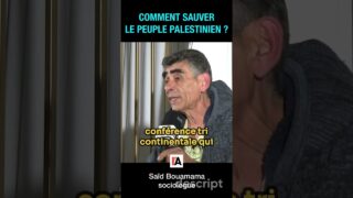 Comment sauver le peuple palestinien ? – Saïd Bouamama  #gazaunderattack #gaza #palestine