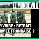 Côte d’Ivoire : retrait de l’armée française ? – Le Monde vu d’en bas – n°167