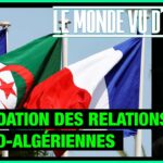 Dégradation des relations franco-algériennes – Le Monde vu d’en Bas – n°169