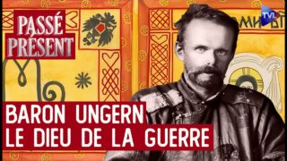 Le baron Ungern, entre vérité et légende – Le Nouveau Passé-Présent avec Laurent Schang – TVL