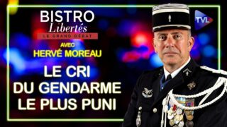 Le cri du gendarme le plus puni de France – Bistro Libertés avec Hervé Moreau – TVL