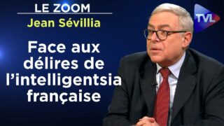 Les habits neufs du terrorisme intellectuel –  Le Zoom – Jean Sévillia – TVL