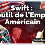 SWIFT : Donald TRUMP est-il vraiment notre Ami ?