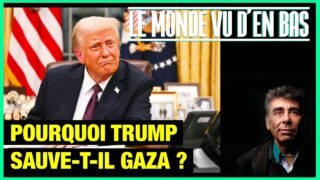 Trump sauve Gaza pour mieux attaquer ailleurs – Le Monde vu d’en Bas – n°172