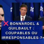 ❌ Bonnardel & Guilbault : coupables ou irresponsables ?